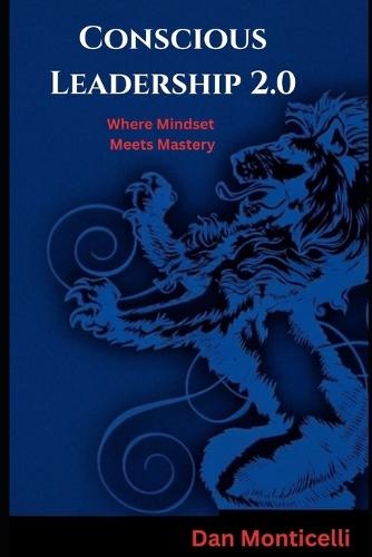 Conscious Leadership 2.0: Where Mindset Meets Mastery