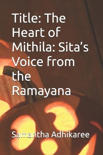 Title: The Heart of Mithila: Sita's Voice from the Ramayana