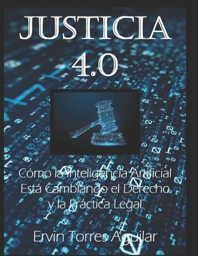 Justicia 4.0: Cómo la Inteligencia Artifical está cambiando el derecho y la práctica legal