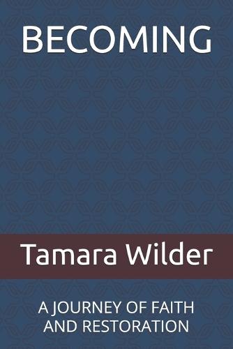 Becoming: A Journey of Faith and Restoration