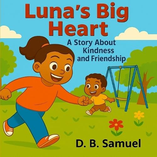 Luna's Big Heart: A Story About Kindness and Friendship
