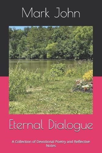 Eternal Dialogue: A Collection of Devotional Poetry and Reflective Notes