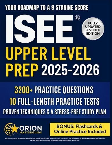 ISEE(R) Upper Level Prep: The Strategic Guide to the ISEE Upper Level 3,200+ Practice Questions, 10 Full-Length Tests, Proven Techniques & a Stress-Free Study Plan to Achieve a 9 Stanine Score