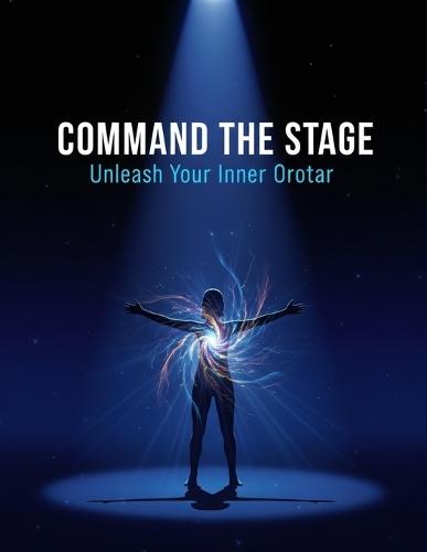 Command The Stage: Unleash Your Inner Orator