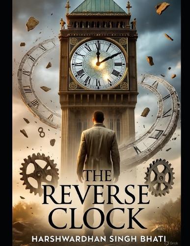 The riverse clock: A story beyond time and fate