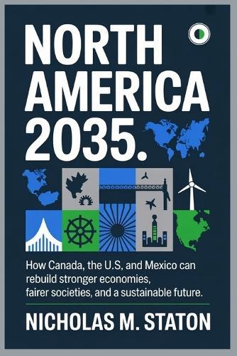 North America 2035: How Canada, the U.S., and Mexico Can Rebuild a Stronger, Fairer, and Greener Future.