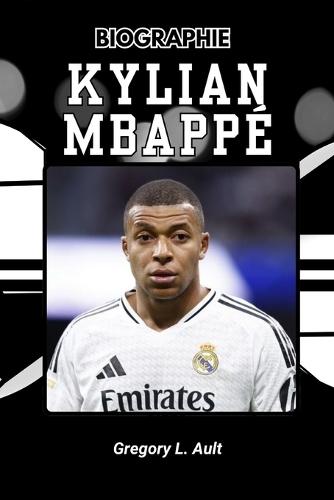 Biographie de Kylian Mbappé: Comment il a redéfini l'ambition, la vitesse et le succès