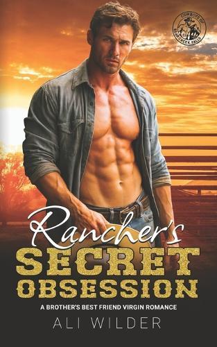 Rancher's Secret Obsession: A Brother's Best Friend Virgin Romance