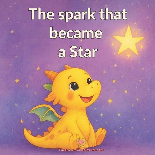 The spark that became a Star: A children's book about bullying, empathy, and believing in yourself