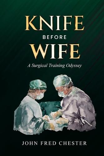 Knife before Wife: A Surgical Training Odyssey