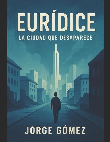 Eurídice: La Ciudad Que Desaparece