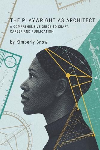 The Playwright as Architect: A Comprehensive Guide to Craft, Career, and Publication