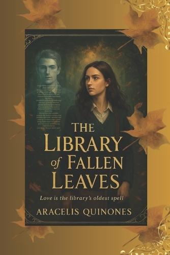The Library Of Fallen Leaves: A Dark Academia Romance of Ghosts and Knowledge