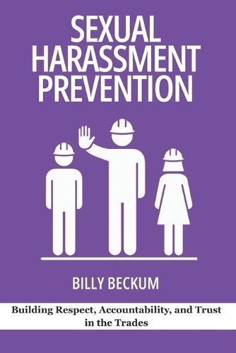 Sexual Harassment Prevention on Jobsites: Building Respect, Accountability, and Trust in the Trades