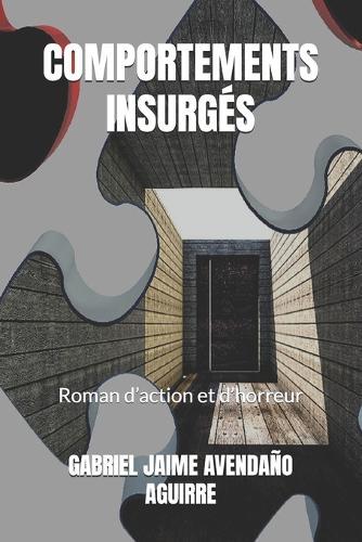 Comportements Insurgés: Roman d'action et d'horreur.