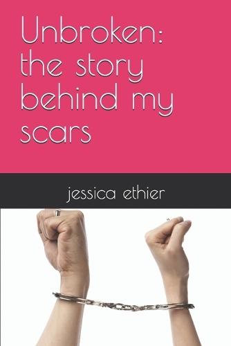 Unbroken: the story behind my scars