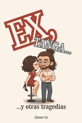 Ex, tanga y otras tragedias