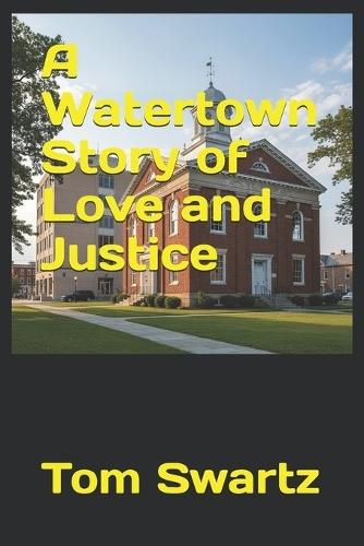 A Watertown Story of Love and Justice
