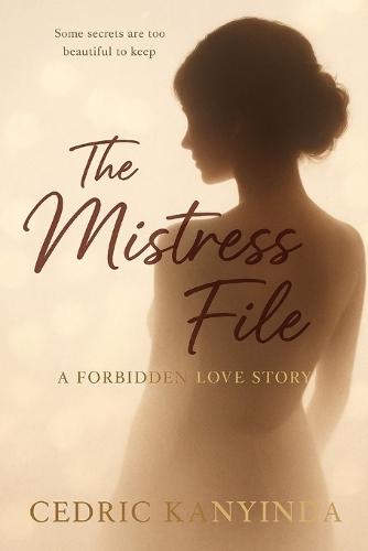 The Mistress File: A Forbidden Love Story