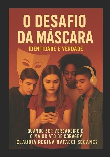 O Desafio da Máscara: Quando ser verdadeiro é o maior ato de coragem