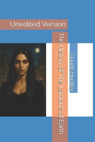 The History of The Lamian's of Earth: Unedited Version