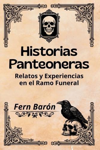 Historias Panteoneras: Relatos y Experiencias en el Ramo Funeral