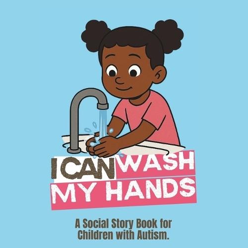 I Can Wash My Hands: Social Story Book for Children with Autism - Girl