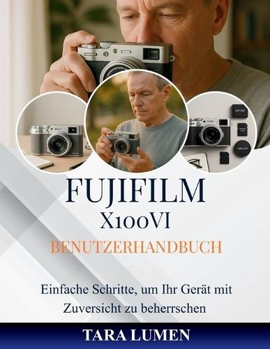 Fujifilm X100VI Benutzerhandbuch: Einfache Schritte, um Ihr Gerät mit Zuversicht zu beherrschen