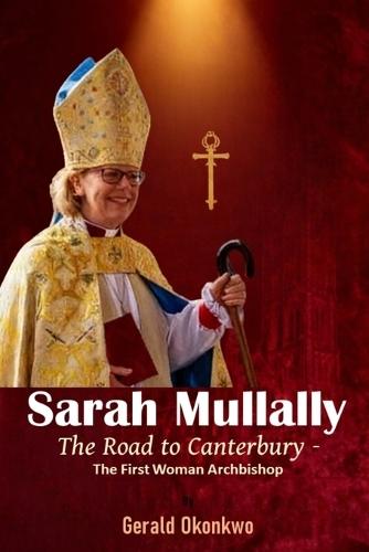 Sarah Mullally: The Road to Canterbury - The First Woman Archbishop