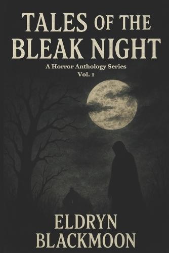 Tales of the Bleak Night: Vol. 1