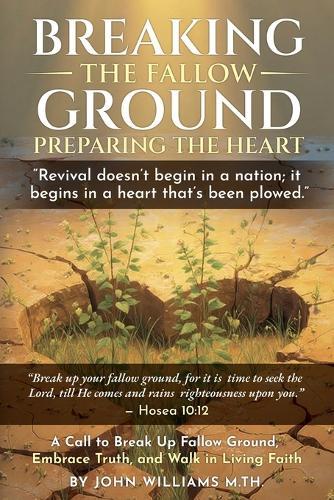Breaking the Fallow Ground: Preparing the Heart