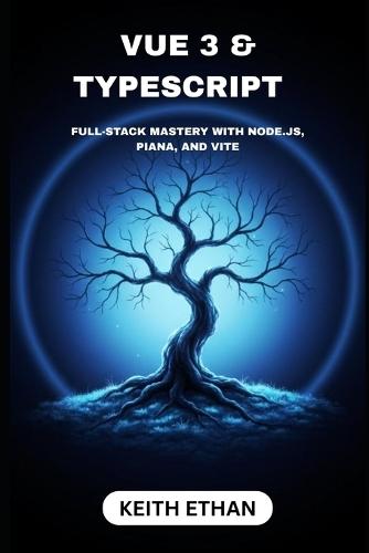 Vue 3 & Typescript: Full-Stack Mastery With Nodes.js, Piana, And Vite