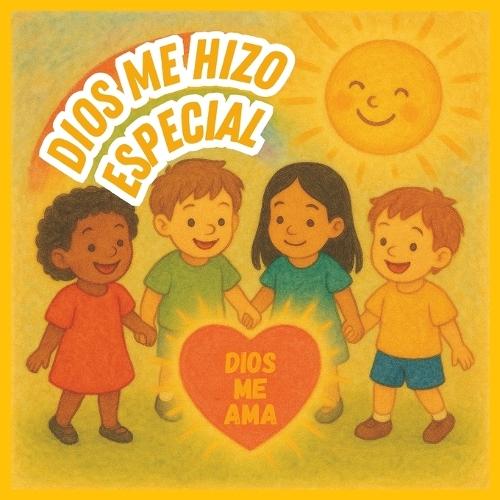 Dios Me Hizo Especial: Un recordatorio del gran amor de Dios para cada niño