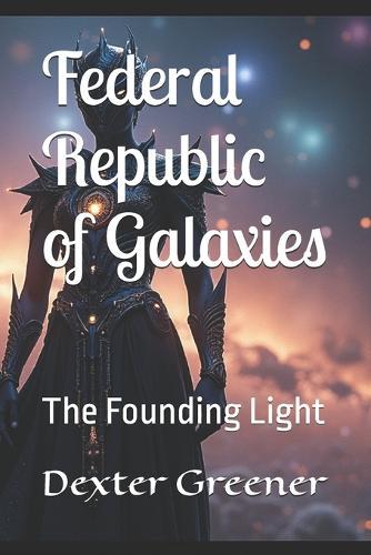 Federal Republic of Galaxies: The Founding Light