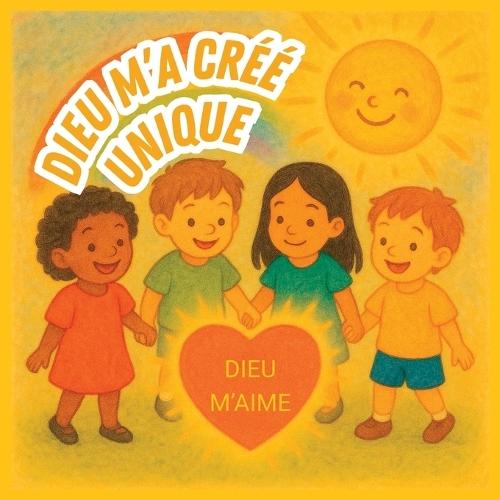 Dieu m'a créé unique: Découvre combien tu es précieux aux yeux de Dieu