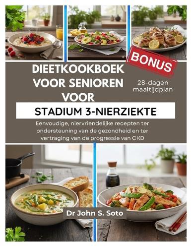 Dieetkookboek Voor Senioren Voor Stadium 3-Nierziekte: Eenvoudige, niervriendelijke recepten ter ondersteuning van de gezondheid en ter vertraging van de progressie van CKD
