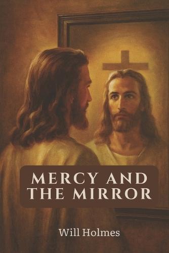 Mercy And The Mirror: Seeing Ourselves in John 8
