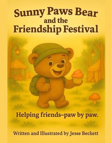 Sunny Paws Bear: The Friendship Festival: A Journey of Friendship and Fun