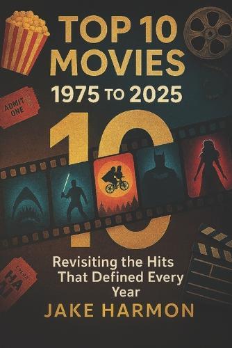 Top 10 Movies 1975 To 2025: Revisiting the Hits That Defined Every Year.