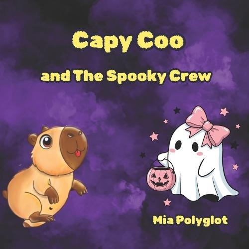 Capy Coo and The Spooky Crew.: A Heartwarming Halloween Adventure Full of Magic, Laughter, and Pumpkin Soup!