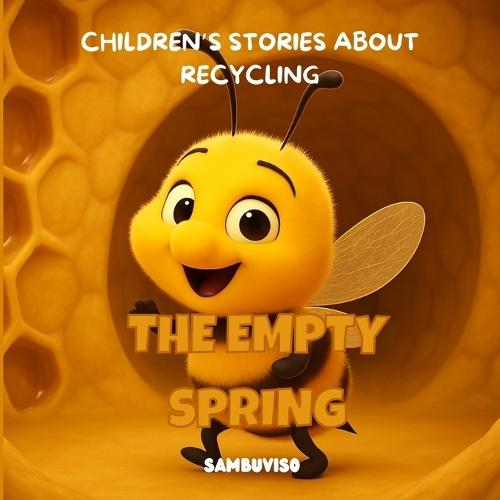 The Empty Spring - A Story for Children Aged 3-7: An illustrated children's story about climate change and environmental care... fostering critical thinking and empathy through baby animals.