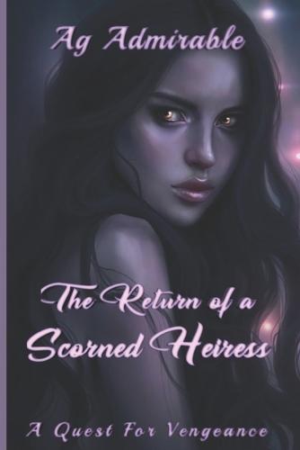 The Return of a Scorned Heiress