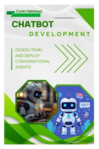 Chatbot Development: Design, Train, and Deploy Conversational Agents