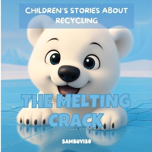 The Melting Crack - A Story for Children Aged 3-7: An illustrated children's story about climate change and environmental care... fostering critical thinking and empathy through baby animals.