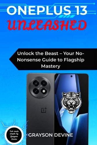 OnePlus 13 Unleashed: Unlock the Beast - Your No-Nonsense Guide to Flagship Mastery