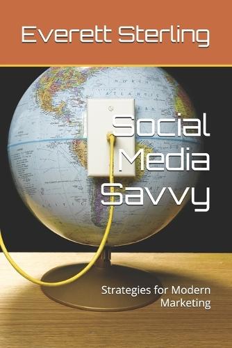Social Media Savvy: Strategies for Modern Marketing
