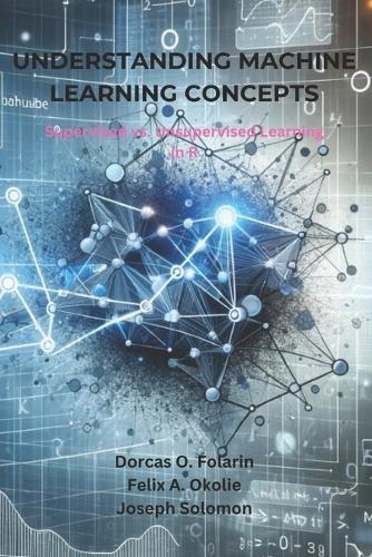 Understanding Machine Learning Concepts: Supervised vs. Unsupervised Learning in R