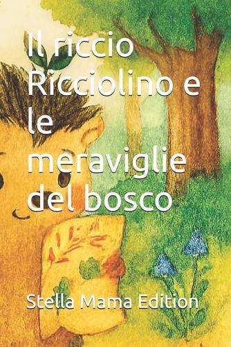 Il riccio Ricciolino e le meraviglie del bosco