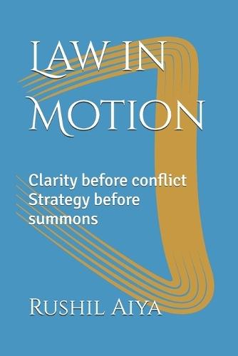 Law in Motion: Clarity before conflict Strategy before summons