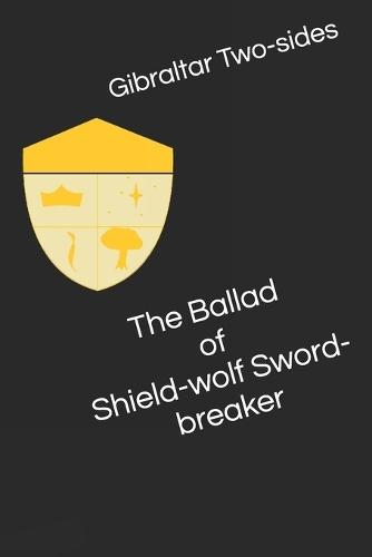 The Ballad of Shield-wolf Sword-breaker